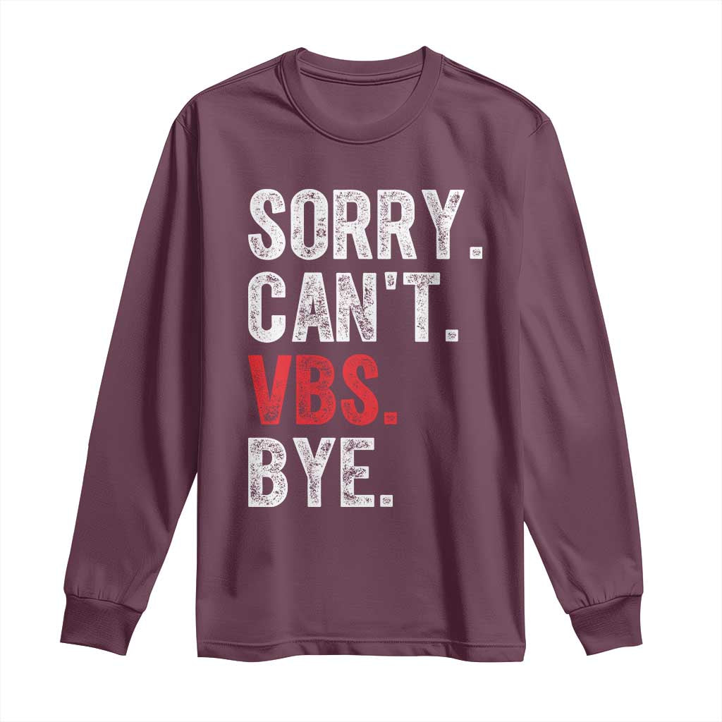 Funny Sorry Can't VBS Bye Long Sleeve Shirt