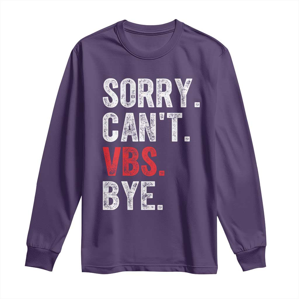 Funny Sorry Can't VBS Bye Long Sleeve Shirt
