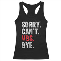 Funny Sorry Can't VBS Bye Racerback Tank Top
