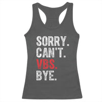 Funny Sorry Can't VBS Bye Racerback Tank Top