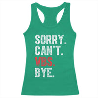 Funny Sorry Can't VBS Bye Racerback Tank Top