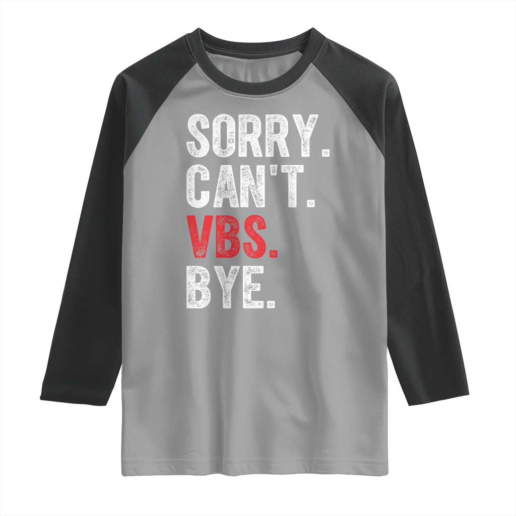 Funny Sorry Can't VBS Bye Raglan Shirt