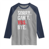 Funny Sorry Can't VBS Bye Raglan Shirt