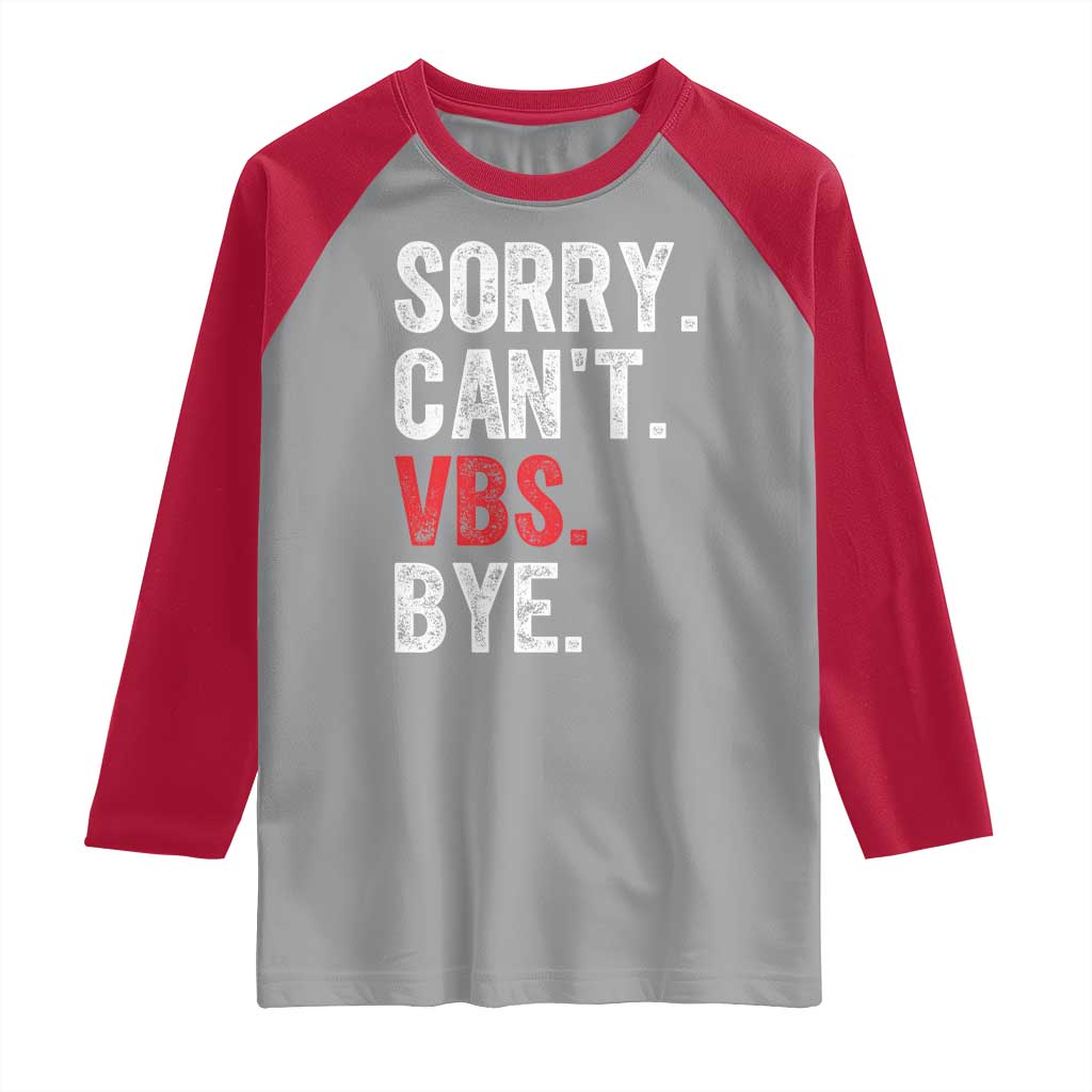 Funny Sorry Can't VBS Bye Raglan Shirt