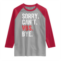 Funny Sorry Can't VBS Bye Raglan Shirt