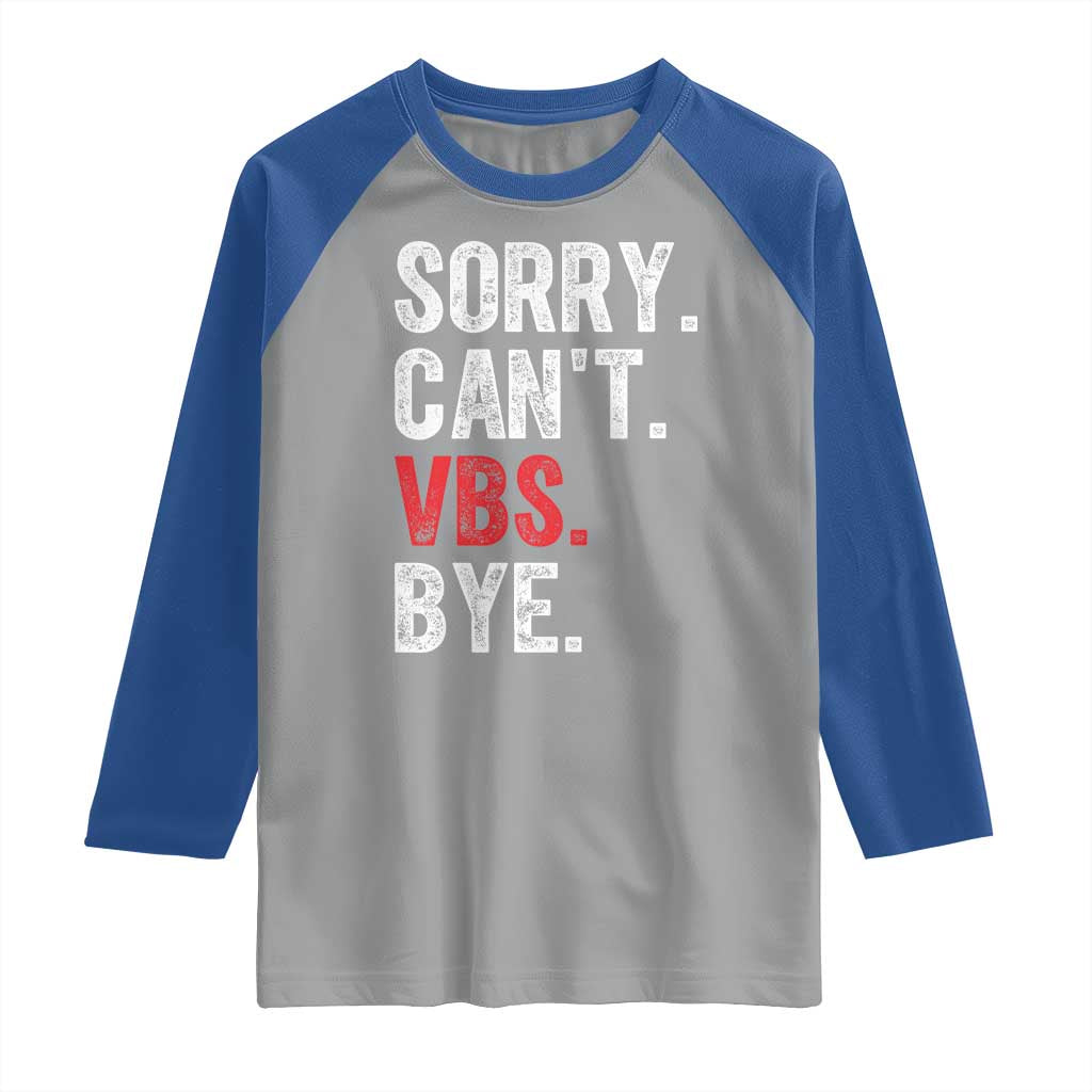 Funny Sorry Can't VBS Bye Raglan Shirt