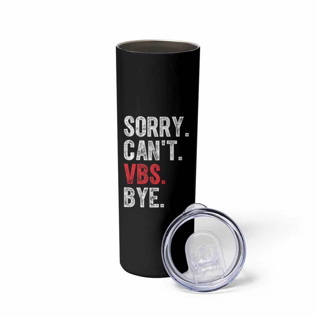 Funny Sorry Can't VBS Bye Skinny Tumbler