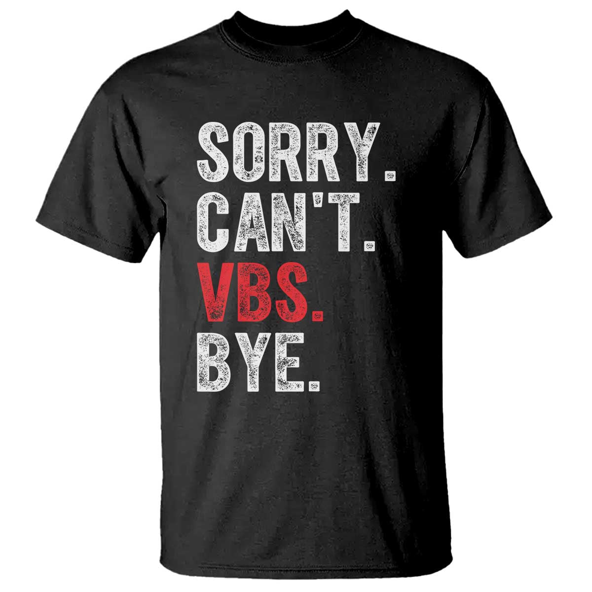 Funny Sorry Can't VBS Bye T Shirt