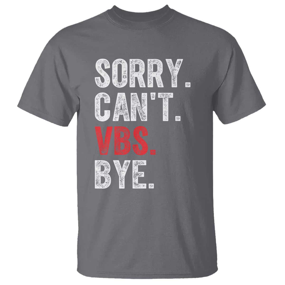 Funny Sorry Can't VBS Bye T Shirt