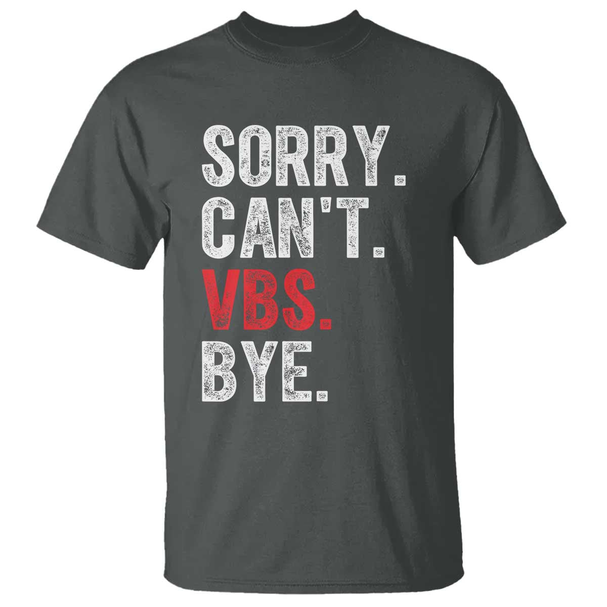 Funny Sorry Can't VBS Bye T Shirt