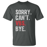 Funny Sorry Can't VBS Bye T Shirt