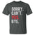 Funny Sorry Can't VBS Bye T Shirt