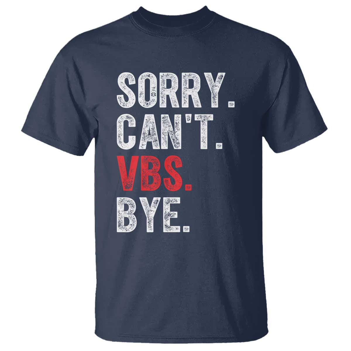 Funny Sorry Can't VBS Bye T Shirt
