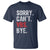 Funny Sorry Can't VBS Bye T Shirt