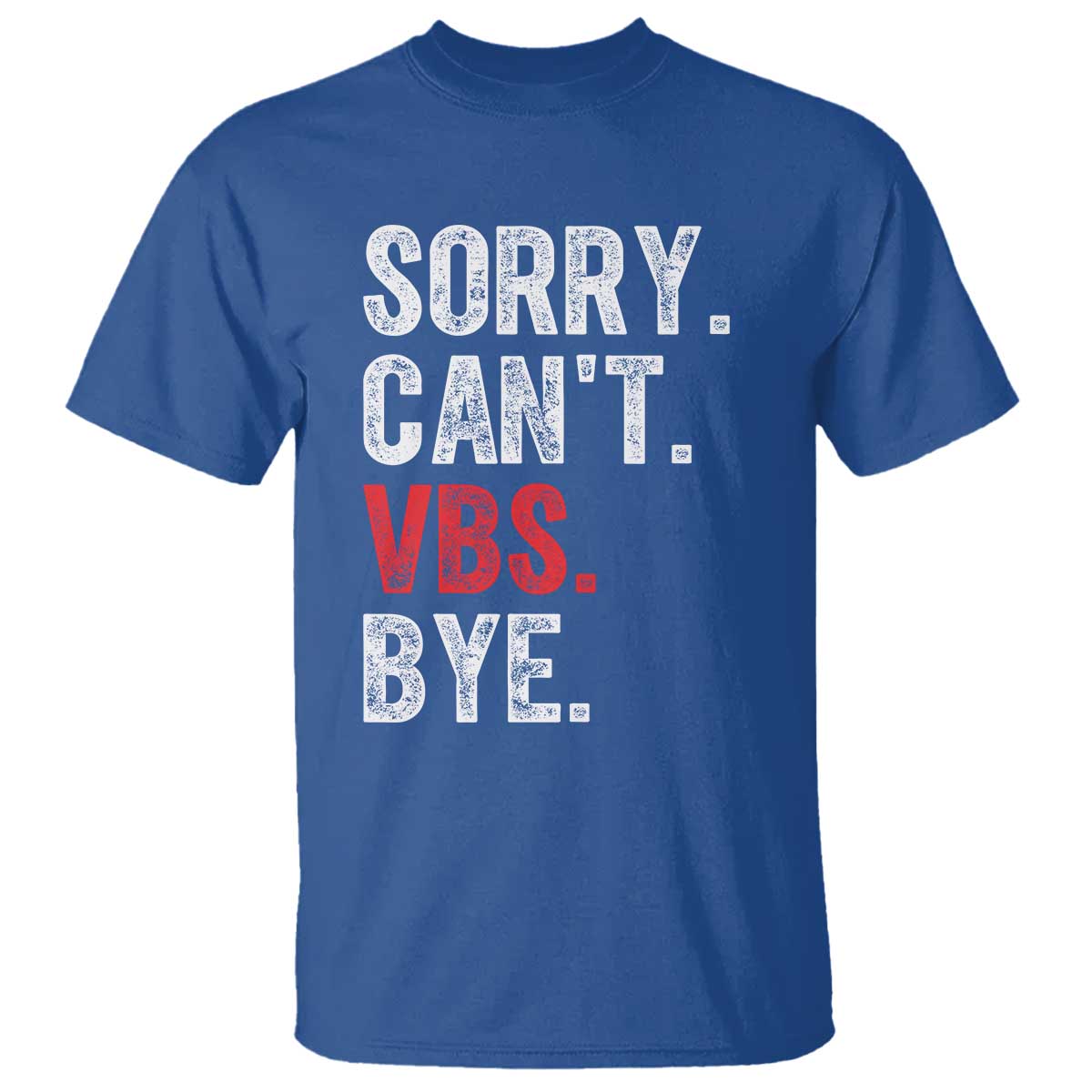 Funny Sorry Can't VBS Bye T Shirt