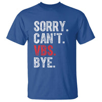 Funny Sorry Can't VBS Bye T Shirt