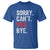 Funny Sorry Can't VBS Bye T Shirt