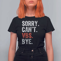 Funny Sorry Can't VBS Bye T Shirt For Women