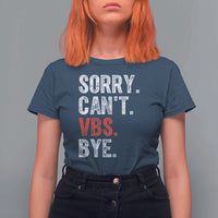 Funny Sorry Can't VBS Bye T Shirt For Women