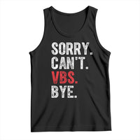 Funny Sorry Can't VBS Bye Tank Top