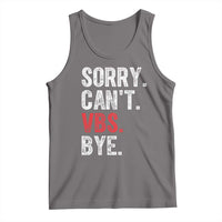 Funny Sorry Can't VBS Bye Tank Top