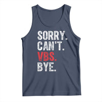 Funny Sorry Can't VBS Bye Tank Top