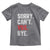 Funny Sorry Can't VBS Bye Toddler T Shirt