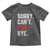 Funny Sorry Can't VBS Bye Toddler T Shirt