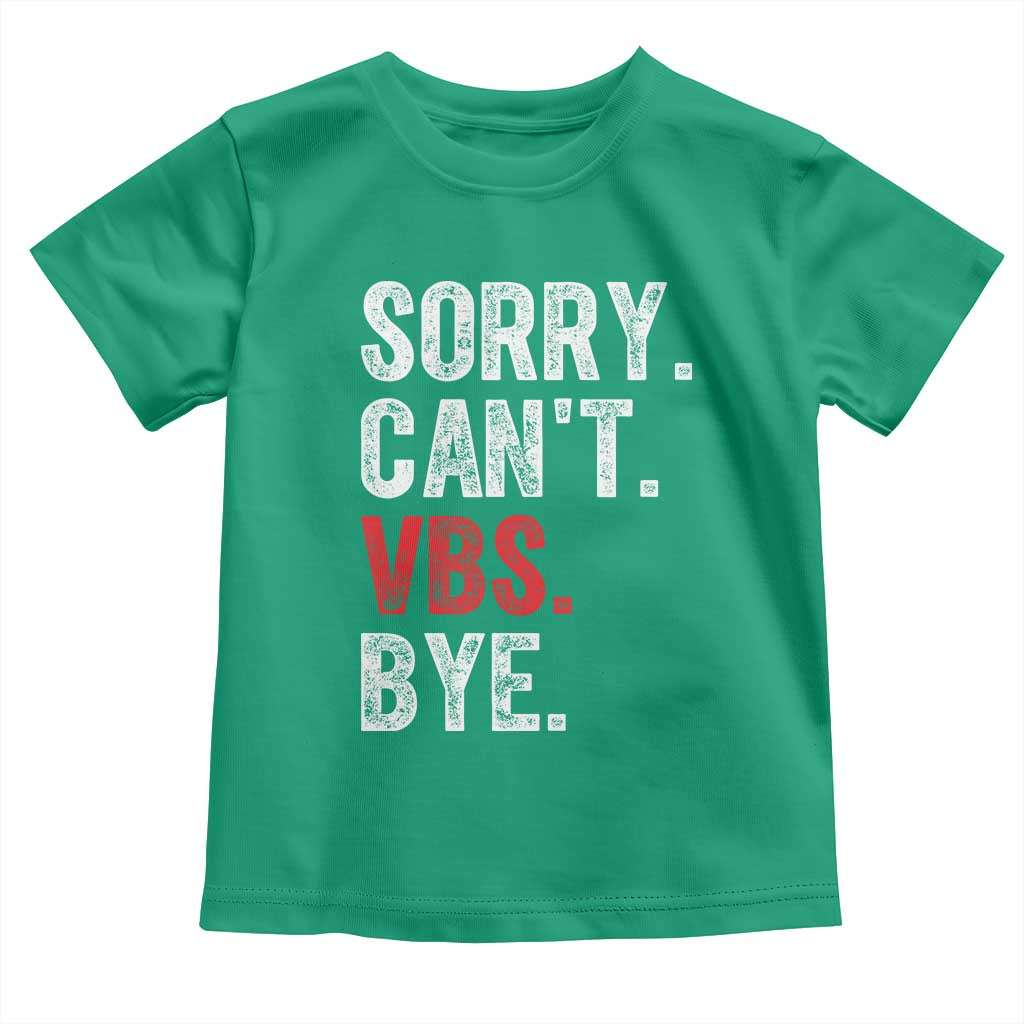 Funny Sorry Can't VBS Bye Toddler T Shirt