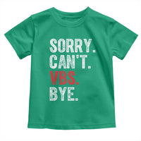 Funny Sorry Can't VBS Bye Toddler T Shirt