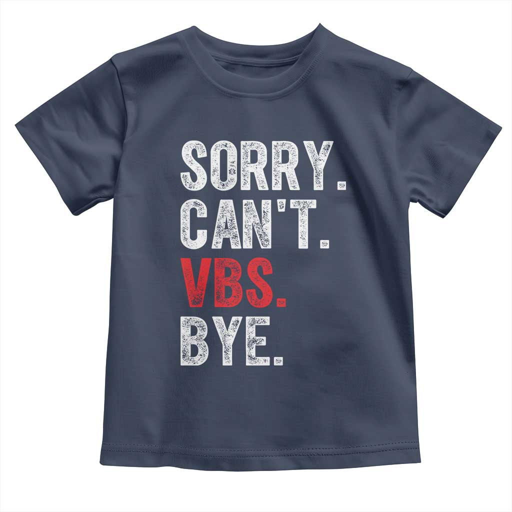 Funny Sorry Can't VBS Bye Toddler T Shirt