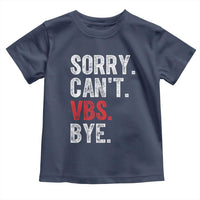 Funny Sorry Can't VBS Bye Toddler T Shirt