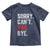 Funny Sorry Can't VBS Bye Toddler T Shirt