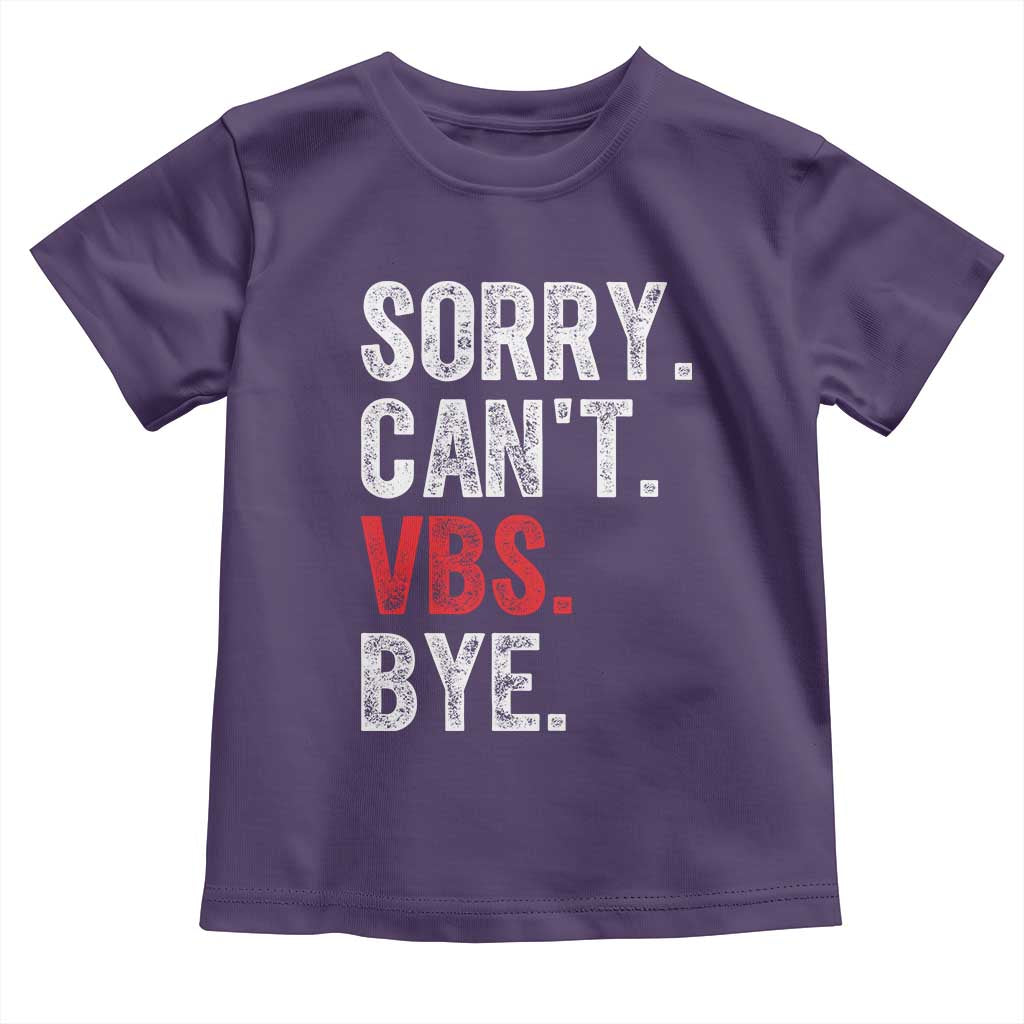 Funny Sorry Can't VBS Bye Toddler T Shirt