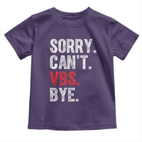 Funny Sorry Can't VBS Bye Toddler T Shirt