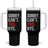 Funny Sorry Can't VBS Bye Tumbler With Handle