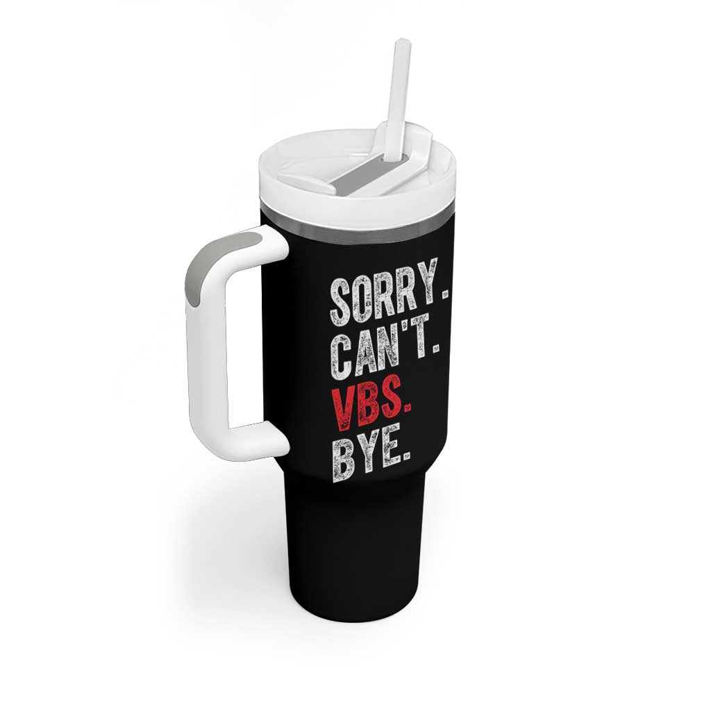 Funny Sorry Can't VBS Bye Tumbler With Handle