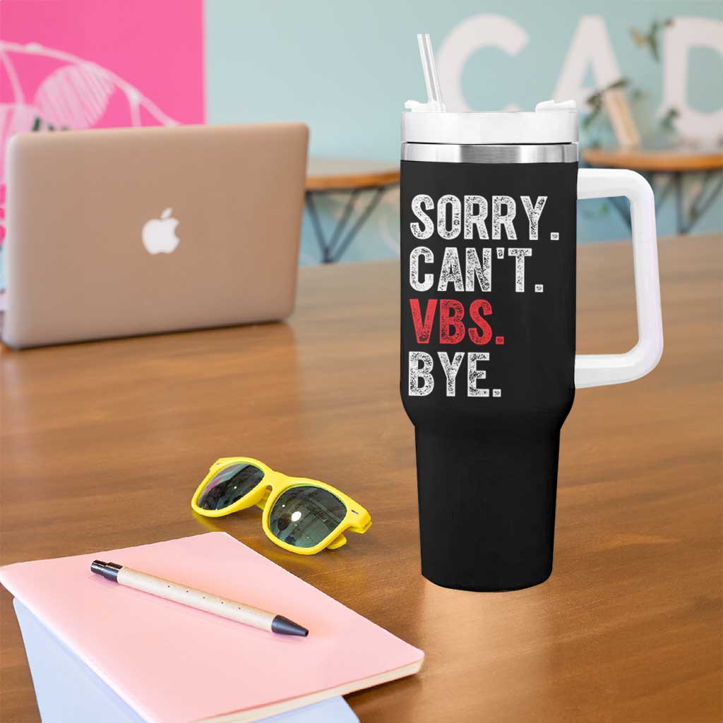 Funny Sorry Can't VBS Bye Tumbler With Handle