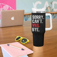Funny Sorry Can't VBS Bye Tumbler With Handle