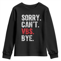 Funny Sorry Can't VBS Bye Youth Sweatshirt