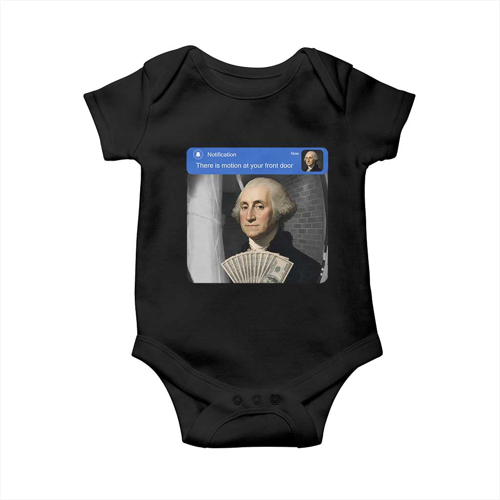 There is Motion At Your Front Door George Washington Meme Baby Onesie