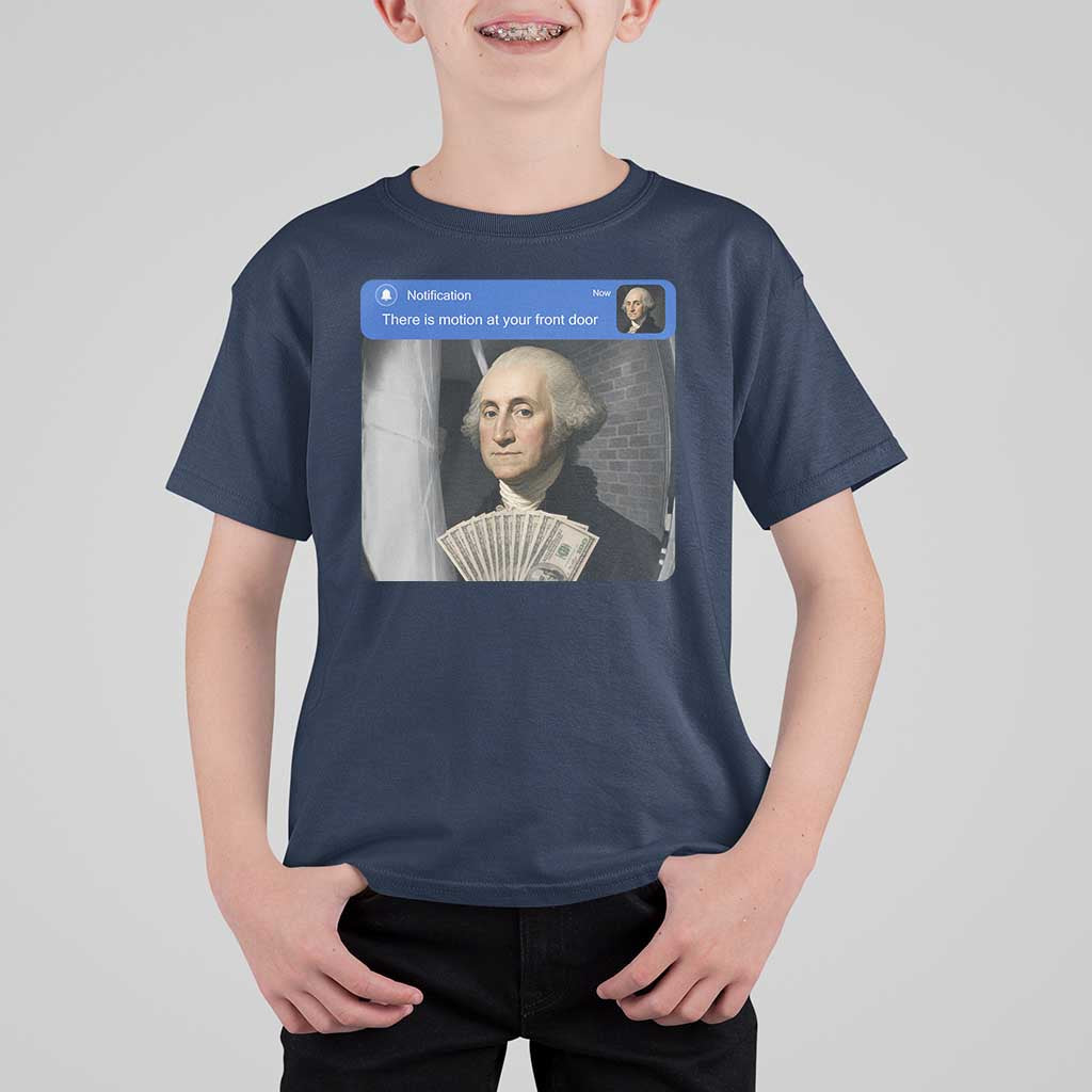 There is Motion At Your Front Door George Washington Meme T Shirt For Kid