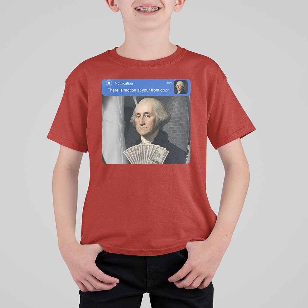 There is Motion At Your Front Door George Washington Meme T Shirt For Kid