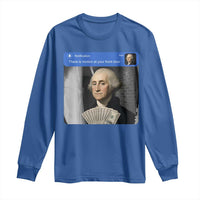 There is Motion At Your Front Door George Washington Meme Long Sleeve Shirt