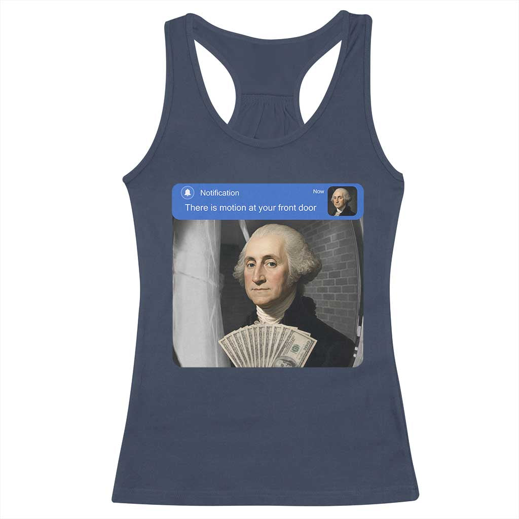 There is Motion At Your Front Door George Washington Meme Racerback Tank Top