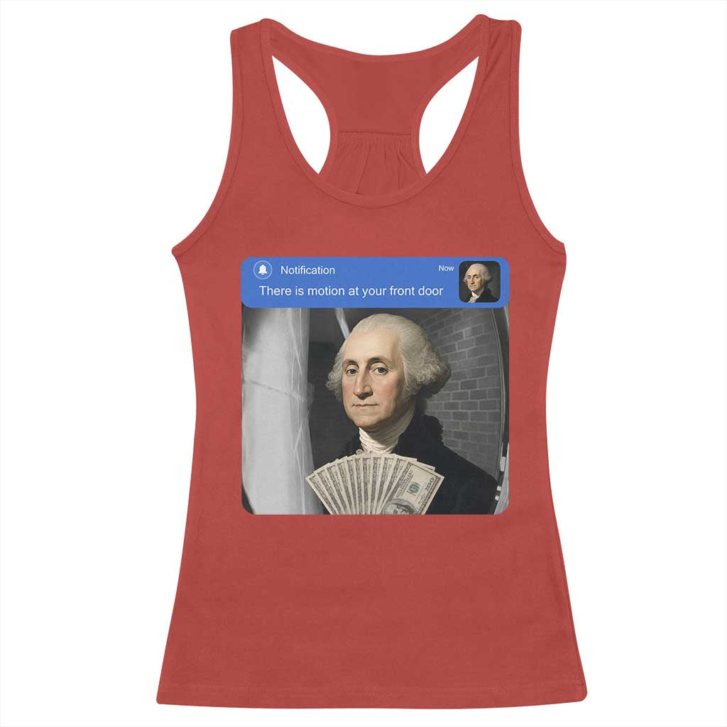 There is Motion At Your Front Door George Washington Meme Racerback Tank Top