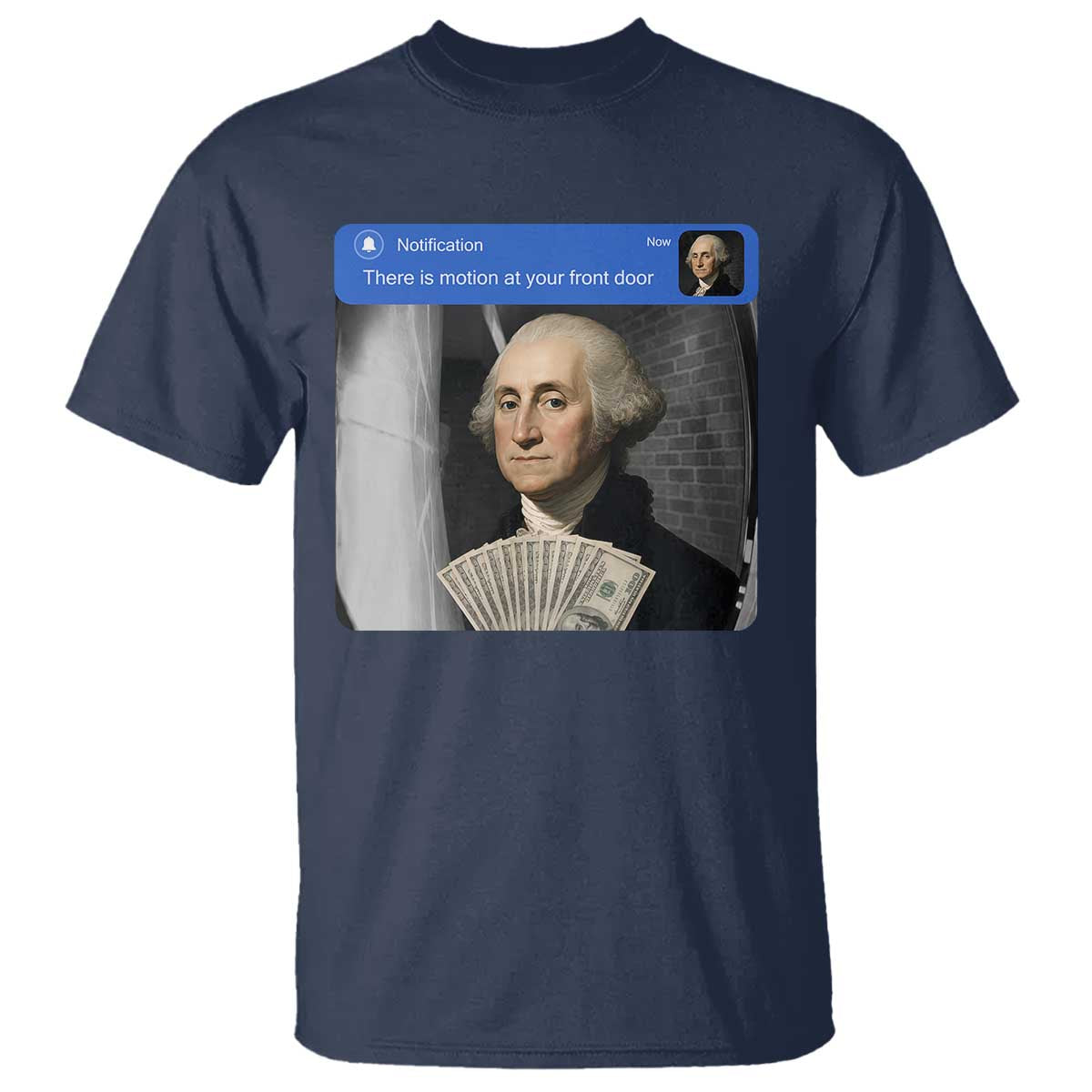 There is Motion At Your Front Door George Washington Meme T Shirt