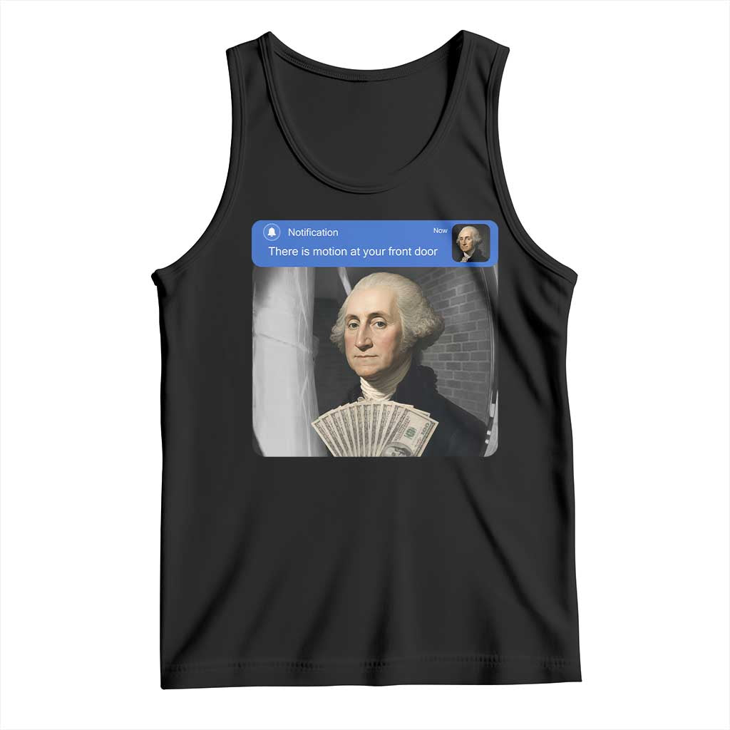 There is Motion At Your Front Door George Washington Meme Tank Top