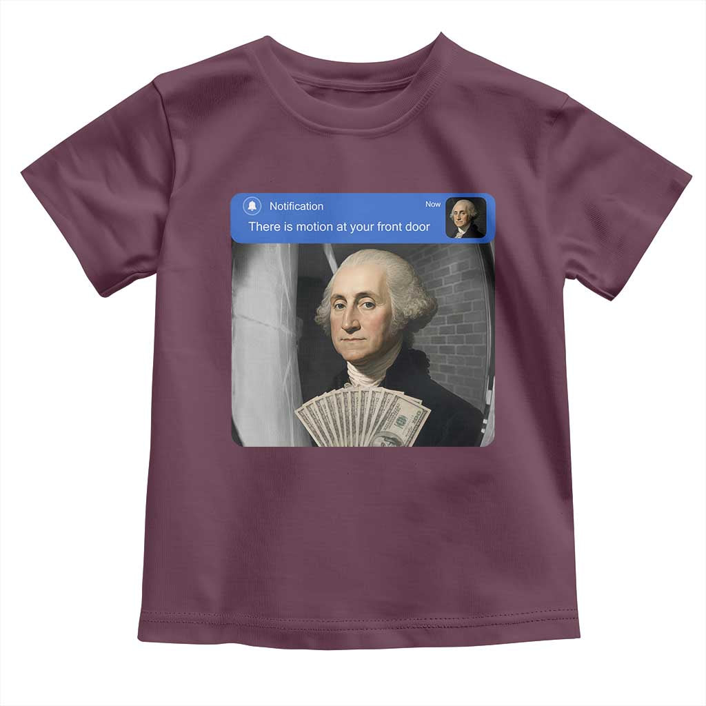 There is Motion At Your Front Door George Washington Meme Toddler T Shirt