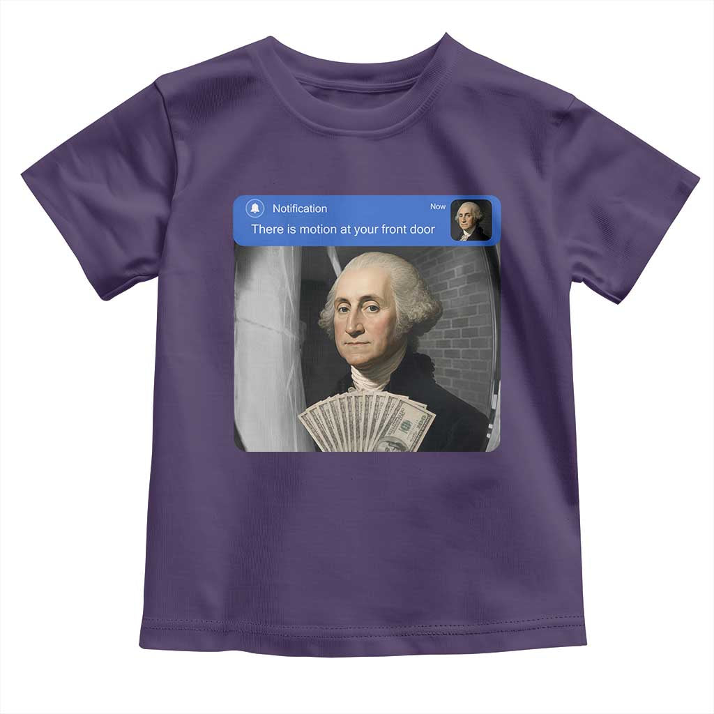 There is Motion At Your Front Door George Washington Meme Toddler T Shirt